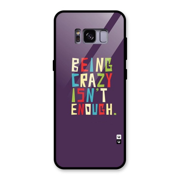 Crazy Isnt Enough Glass Back Case for Galaxy S8