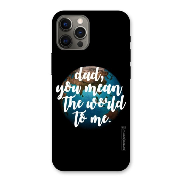 Dad You Mean World to Mes Back Case for iPhone 12 Pro Max