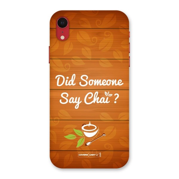 Did Someone Say Chai Back Case for iPhone XR