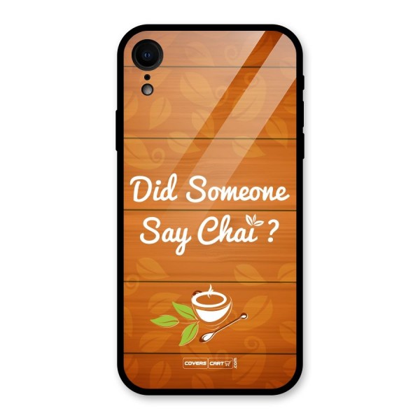 Did Someone Say Chai Glass Back Case for XR