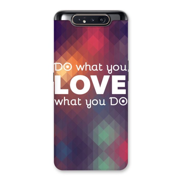 Do What You Love Back Case for Galaxy A80