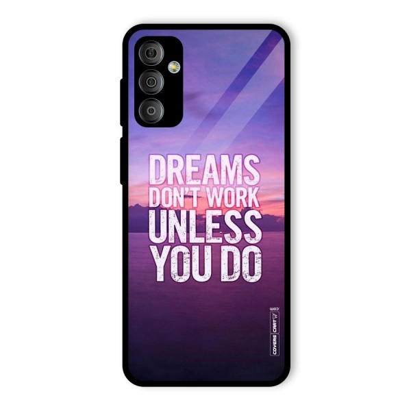 Dreams Work Glass Back Case for Galaxy F23