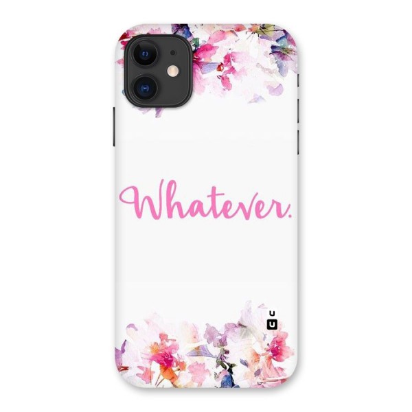 Flower Whatever Back Case for iPhone 11