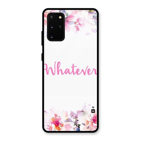 Flower Whatever Glass Back Case for Galaxy S20 Plus