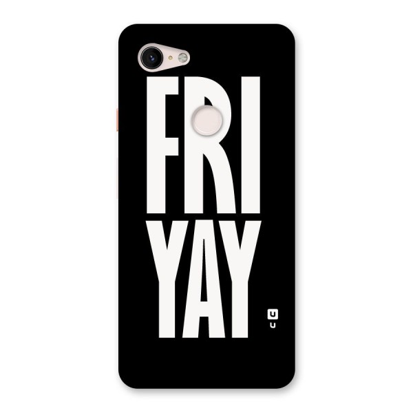 Fri Yay Back Case for Google Pixel 3 XL