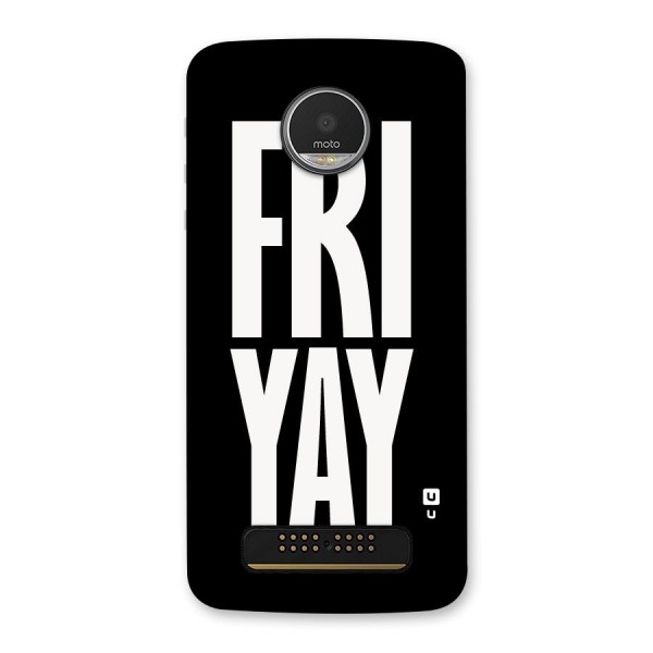 Fri Yay Back Case for Moto Z Play