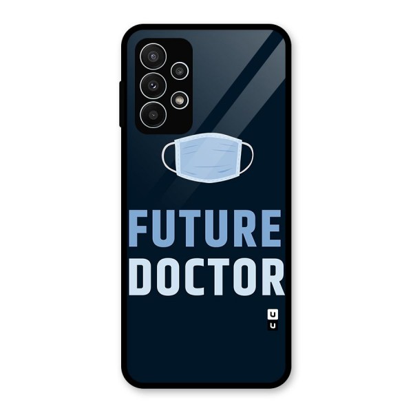 Future Doctor Glass Back Case for Galaxy A23