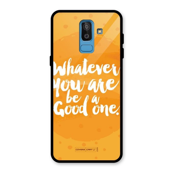 Good One Quote Glass Back Case for Galaxy J8