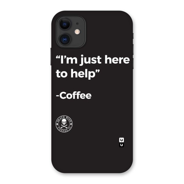 Here To Help Back Case for iPhone 11