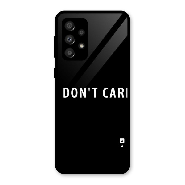 I Dont Care Typography Glass Back Case for Galaxy A32