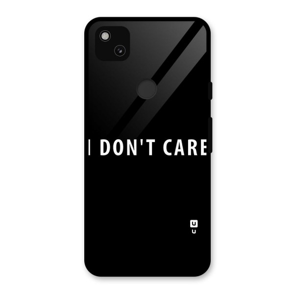I Dont Care Typography Glass Back Case for Google Pixel 4a