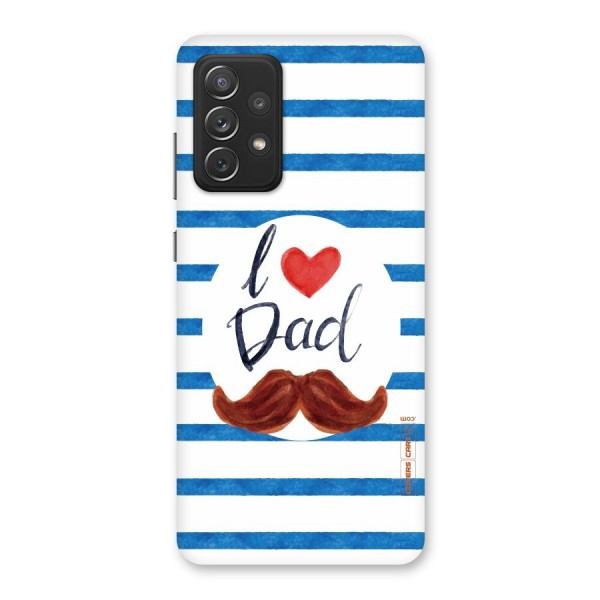 I Love Dad Back Case for Galaxy A72