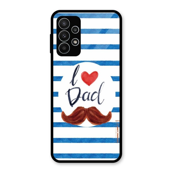 I Love Dad Glass Back Case for Galaxy A23