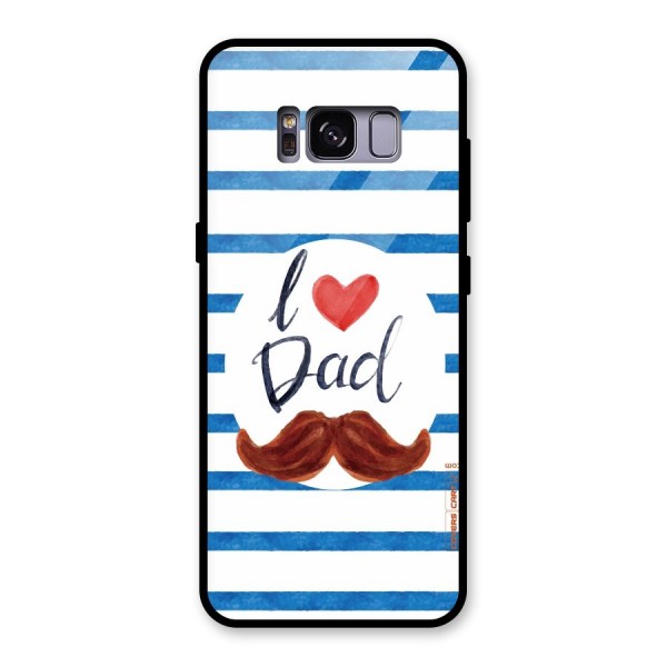 I Love Dad Glass Back Case for Galaxy S8