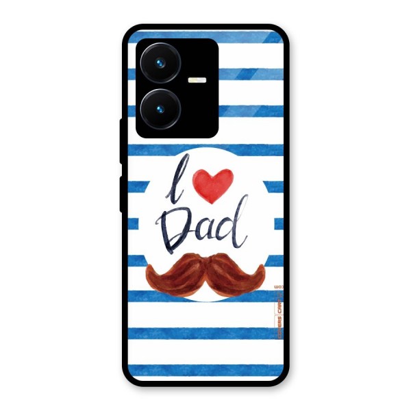 I Love Dad Glass Back Case for Vivo Y22