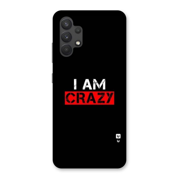 I am Crazy Back Case for Galaxy A32