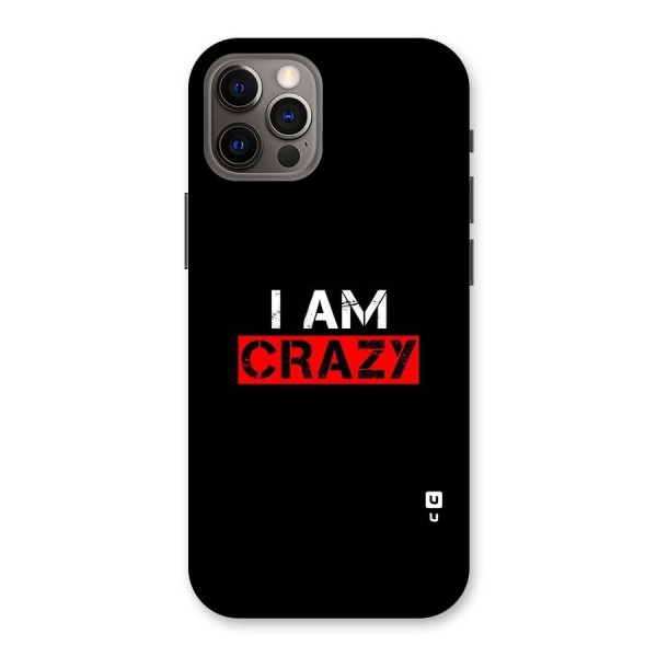 I am Crazy Back Case for iPhone 12 Pro