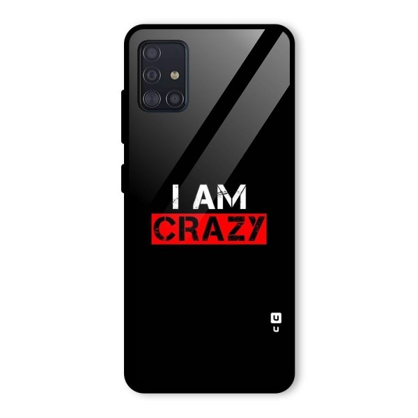 I am Crazy Glass Back Case for Galaxy A51