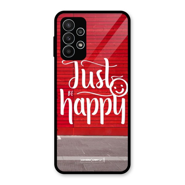 Just Be Happy Glass Back Case for Galaxy A23