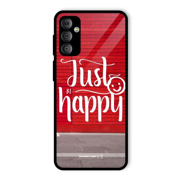 Just Be Happy Glass Back Case for Galaxy F23