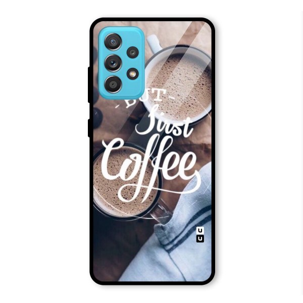 Just Coffee Glass Back Case for Galaxy A52s 5G