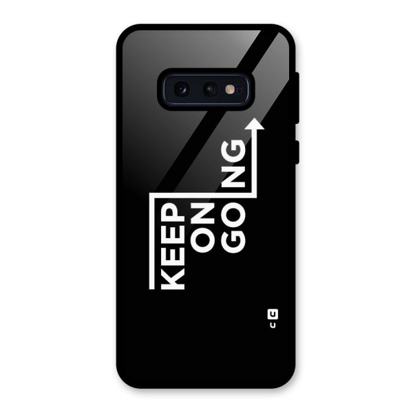 Keep On Going Glass Back Case for Galaxy S10e