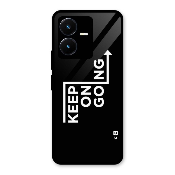 Keep On Going Glass Back Case for Vivo Y22