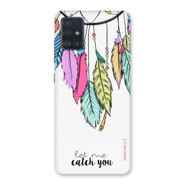 Let Me Catch You Back Case for Galaxy A51