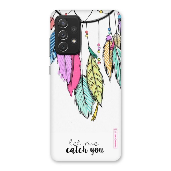 Let Me Catch You Back Case for Galaxy A72