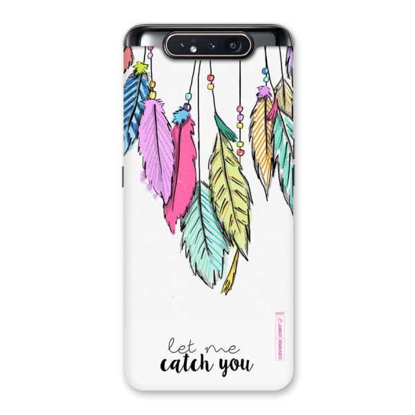 Let Me Catch You Back Case for Galaxy A80