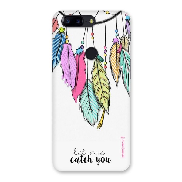 Let Me Catch You Back Case for OnePlus 5T