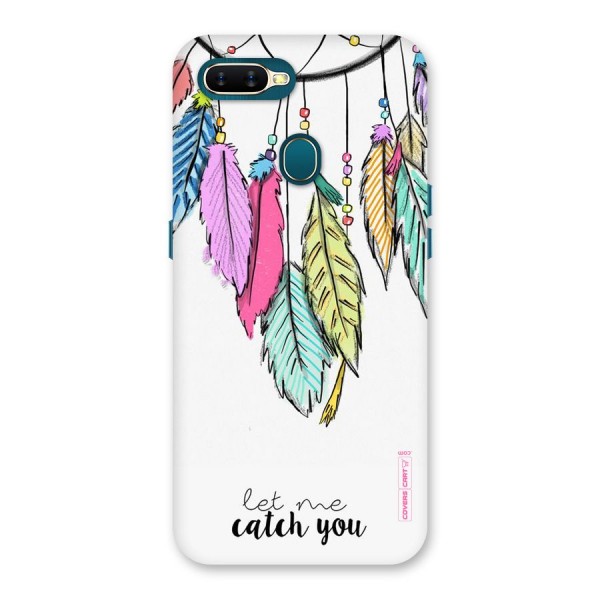 Let Me Catch You Back Case for Oppo A7