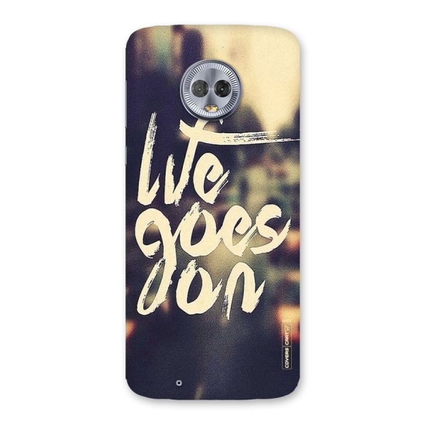 Life Goes On Back Case for Moto G6