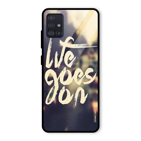 Life Goes On Glass Back Case for Galaxy A51