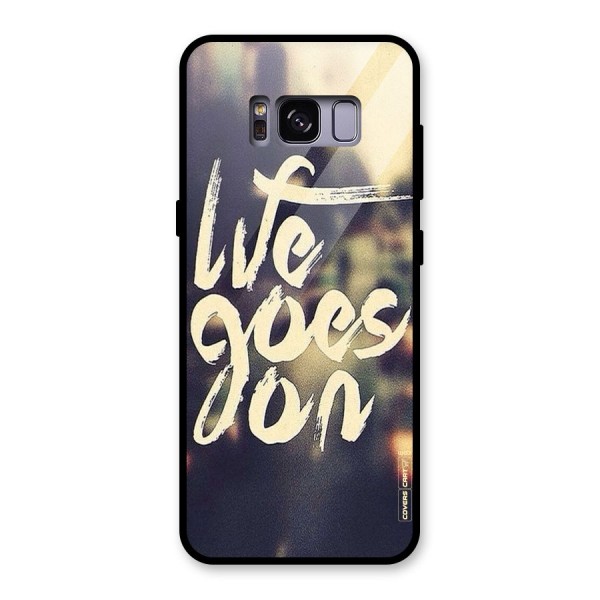 Life Goes On Glass Back Case for Galaxy S8