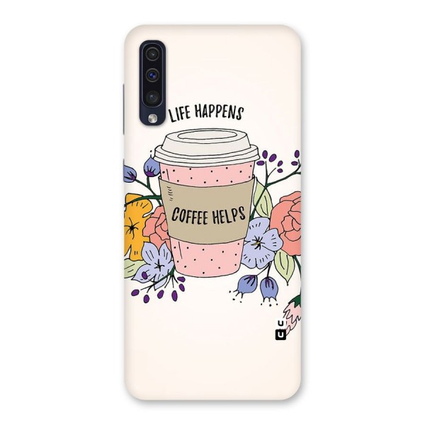 Life Happens Back Case for Galaxy A50