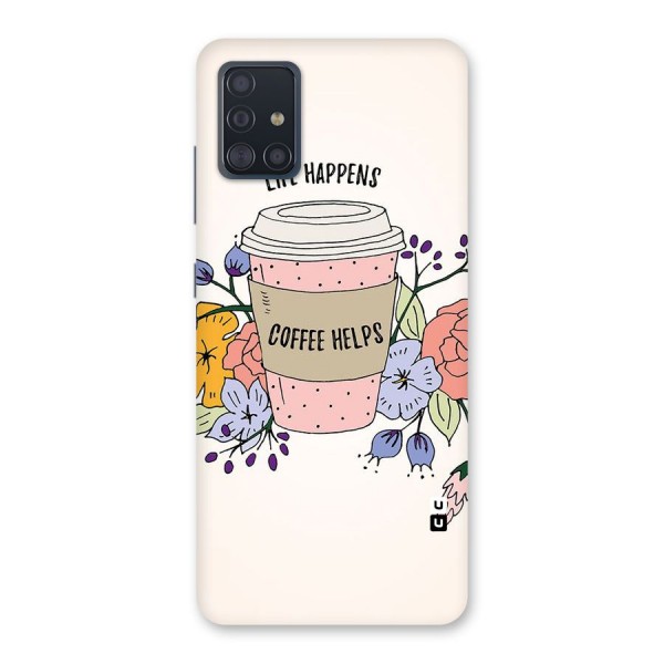 Life Happens Back Case for Galaxy A51