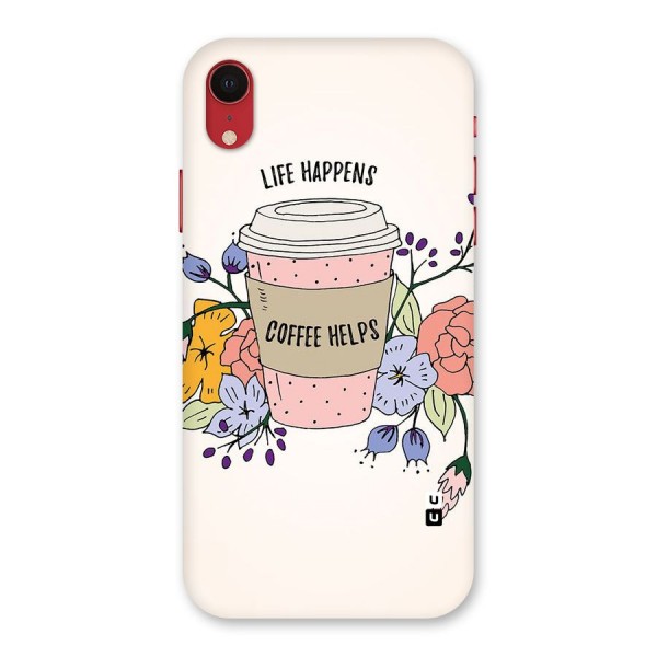 Life Happens Back Case for iPhone XR