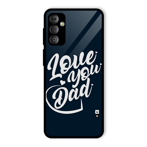 Love You Dad Glass Back Case for Galaxy F23