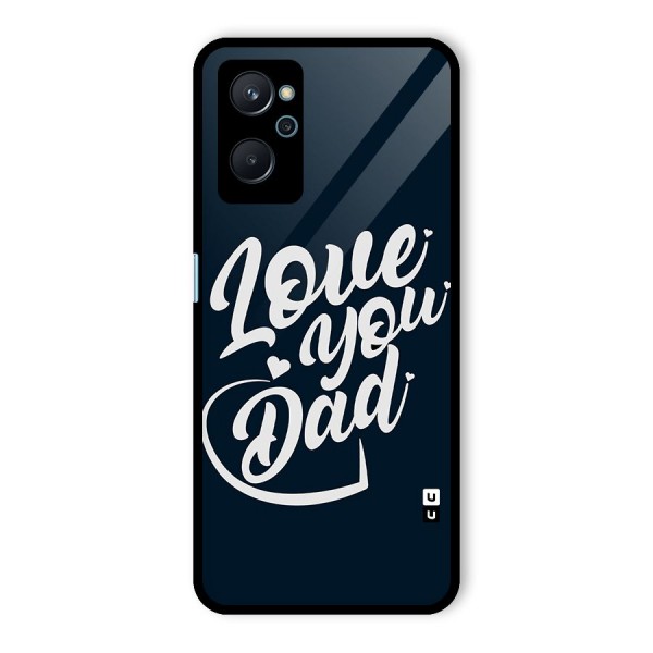 Love You Dad Glass Back Case for Realme 9i