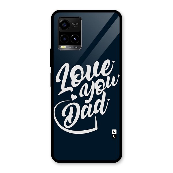 Love You Dad Glass Back Case for Vivo Y21G