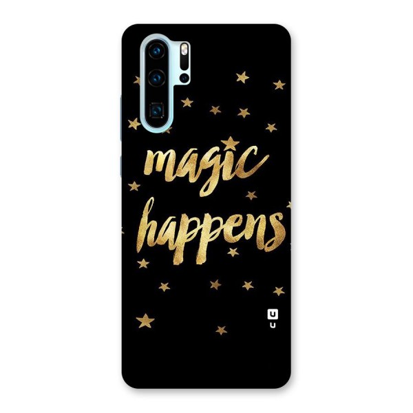 Magic Happens Back Case for Huawei P30 Pro