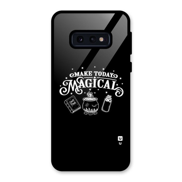 Make Today Magical Glass Back Case for Galaxy S10e