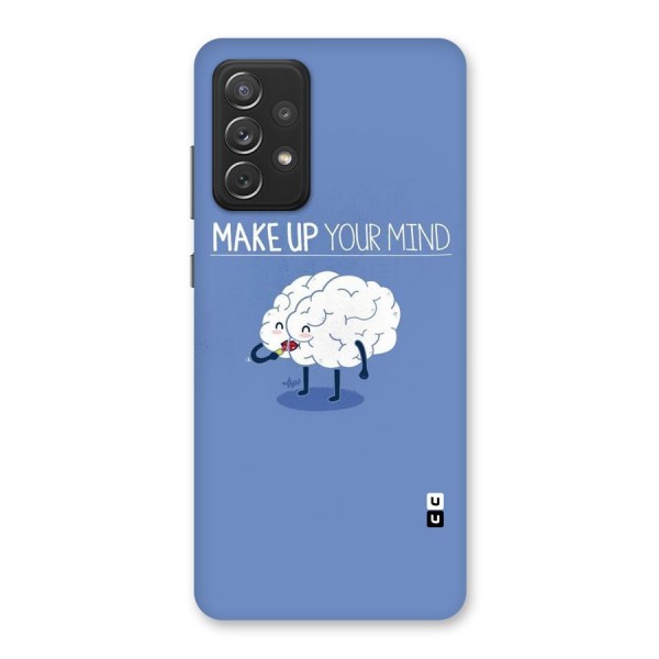 Makeup Your Mind Back Case for Galaxy A72