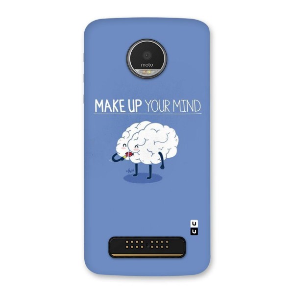 Makeup Your Mind Back Case for Moto Z Play