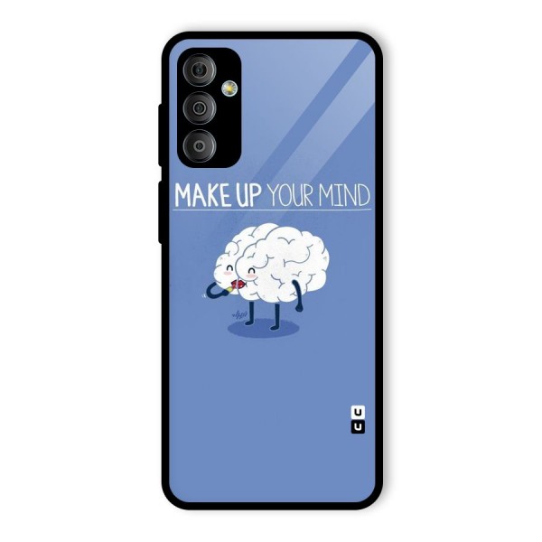 Makeup Your Mind Glass Back Case for Galaxy F23