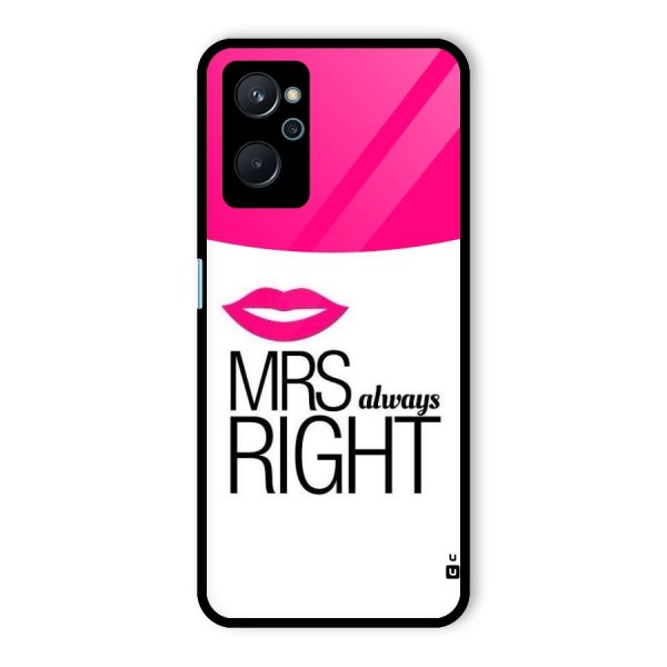 Mrs always right Glass Back Case for Realme 9i