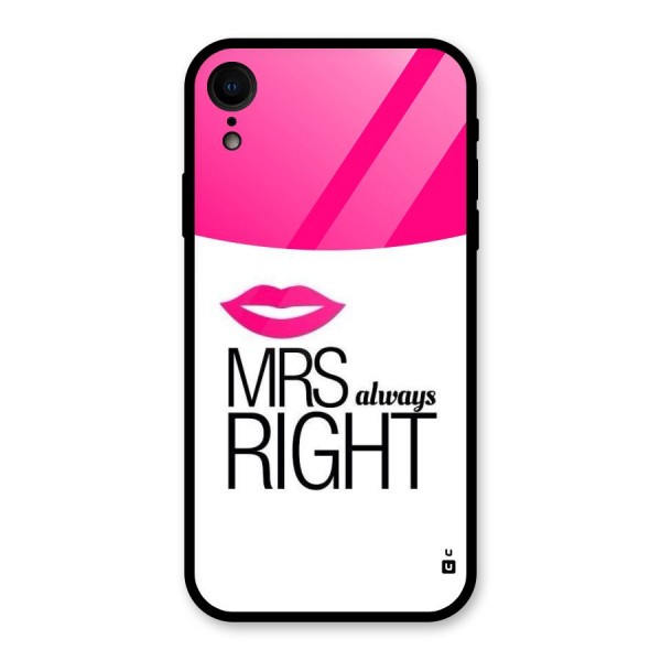 Mrs always right Glass Back Case for XR