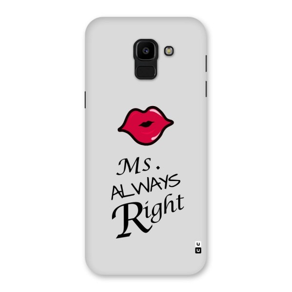 Ms. Always Right. Back Case for Galaxy J6