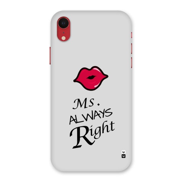 Ms. Always Right. Back Case for iPhone XR